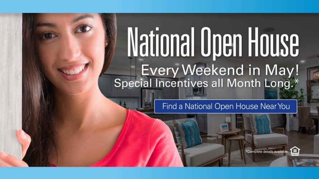 National Open House | Every Weekend in May | Special Incentives all Month Long |